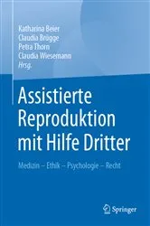 Book cover of Assistierte Reproduktion mit Hilfe Dritter by Katharina Beier