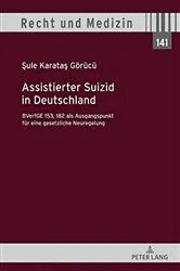 Book cover of Assistierter Suizid in Deutschland, BVerfGE 153, 182 als Ausgangspunkt fuer eine gesetzliche Neuregelung by Hans Lilie