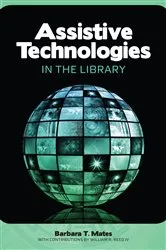 Book cover of Assistive Technologies in the Library by Barbara T. Mates