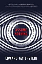 Book cover of Assume Nothing by Edward Jay Epstein