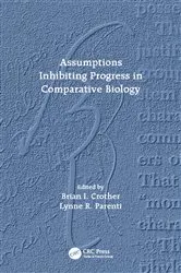 Book cover of Assumptions Inhibiting Progress in Comparative Biology by Brian I. Crother