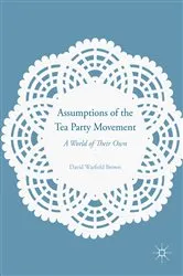 Book cover of Assumptions of the Tea Party Movement by David Warfield Brown