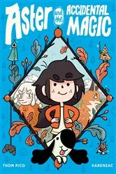 Book cover of Aster and the Accidental Magic by Thom Pico