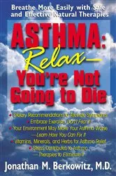 Book cover of Asthma: Relax, You're Not Going to Die by Berkowitz, M.D., Jonathan M.,