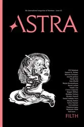 Book cover of Astra Magazine, Filth by Nadja Spiegelman