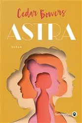 Book cover of Astra by CEDAR BOWERS