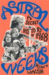 Book cover of Astral Weeks by Ryan H. Walsh