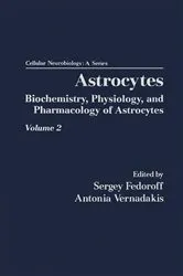 Book cover of Astrocytes Pt 2: Biochemistry, Physiology, and Pharmacology of Astrocytes by Sergey Fedorff