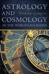 Book cover of Astrology and Cosmology in the World’s Religions by Nicholas Campion