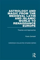 Book cover of Astrology and Magic from the Medieval Latin and Islamic World to Renaissance Europe by Paola Zambelli