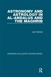 Book cover of Astronomy and Astrology in al-Andalus and the Maghrib by Julio Samsó