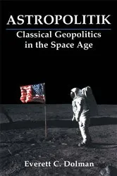 Book cover of Astropolitik by Everett C. Dolman