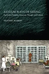 Book cover of Asylum Ways of Seeing by Heather Murray