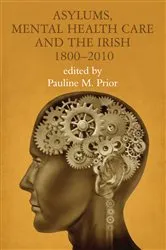 Book cover of Asylums, Mental Health Care and the Irish by Prior M. Pauline