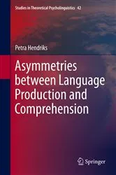 Book cover of Asymmetries between Language Production and Comprehension by Petra Hendriks