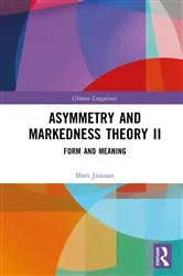 Book cover of Asymmetry and Markedness Theory II by Shen Jiaxuan