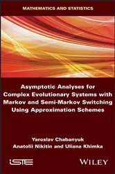 Book cover of Asymptotic Analyses for Complex Evolutionary Systems with Markov and Semi-Markov Switching Using Approximation Schemes by Unknown