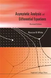 Book cover of Asymptotic Analysis Of Differential Equations (Revised Edition) by Roscoe B White