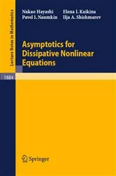 Book cover of Asymptotics for Dissipative Nonlinear Equations by Unknown