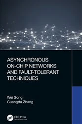 Book cover of Asynchronous On-Chip Networks and Fault-Tolerant Techniques by Wei Song