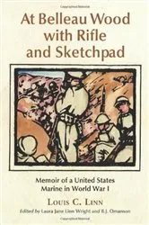 Book cover of At Belleau Wood with Rifle and Sketchpad by Louis C. Linn