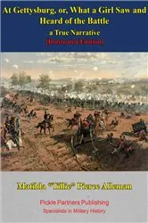 Book cover of At Gettysburg, Or, What A Girl Saw And Heard Of The Battle. A True Narrative. [Illustrated Edition] by Unknown