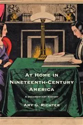 Book cover of At Home in Nineteenth-Century America by Amy G. Richter