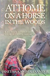 Book cover of At Home on a Horse in the Woods by Janet Wolanin Alexander