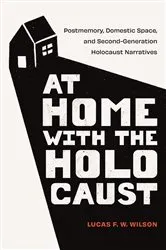 Book cover of At Home with the Holocaust by Lucas F. W. Wilson