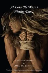 Book cover of At Least He Wasn't Hitting You... by Greg McVicker