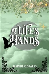 Book cover of At Life's Hands by Jasmine C. Sparks