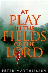 Book cover of At Play in the Fields of the Lord by Peter Matthiessen