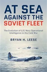 Book cover of At Sea Against the Soviet Fleet by Bryan H. Leese