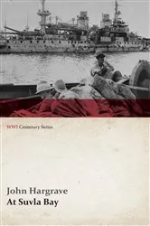 Book cover of At Suvla Bay - Being the Notes and Sketches of Scenes, Characters and Adventures of the Dardanelles Campaign (WWI Centenary Series) by Unknown