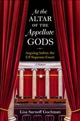 Book cover of At the Altar of the Appellate Gods by Lisa Sarnoff Gochman
