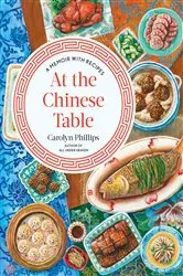 Book cover of At the Chinese Table: A Memoir with Recipes by Unknown