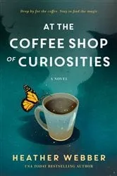 Book cover of At the Coffee Shop of Curiosities by Heather Webber