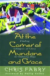 Book cover of At the Corner of Mundane and Grace by Christopher H. Fabry