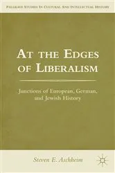 Book cover of At the Edges of Liberalism by S. Aschheim