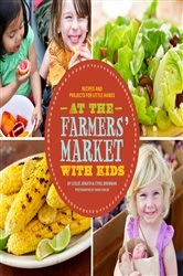 Book cover of At the Farmers' Market with Kids by Leslie Jonath