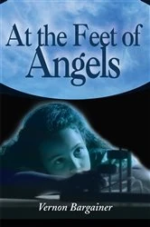 Book cover of At the Feet of Angels by Vernon Bargainer
