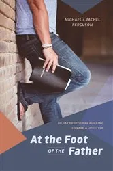 Book cover of At the Foot of the Father by Michael D Ferguson