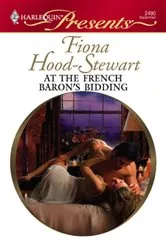 Book cover of At the French Baron's Bidding by Fiona Hood-Stewart