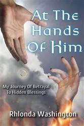 Book cover of At The Hands Of Him by Rhlonda Washington