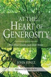 Book cover of At the Heart of Generosity by John Jonez