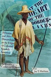 Book cover of At the Heart of the Borderlands by Cameron D. Jones