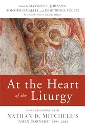 Book cover of At the Heart of the Liturgy by Maxwell   E. Johnson