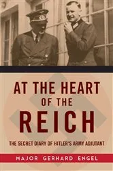 Book cover of At the Heart of the Reich by Gerhard Engel