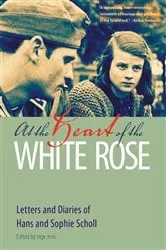 Book cover of At the Heart of the White Rose by Hans Scholl