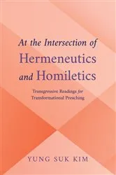 Book cover of At the Intersection of Hermeneutics and Homiletics by Yung Suk Kim